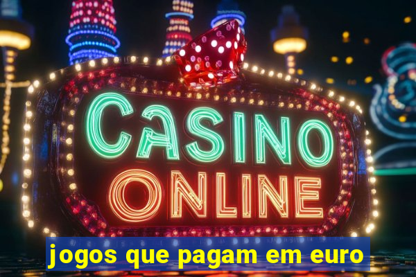 jogos que pagam em euro